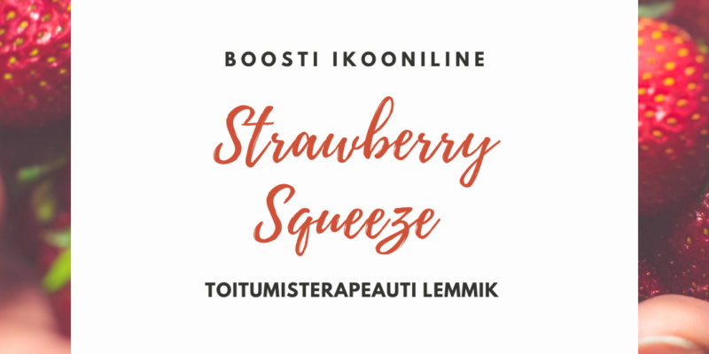 Toitumiseksperdi lemmikud: Strawberry Squeeze